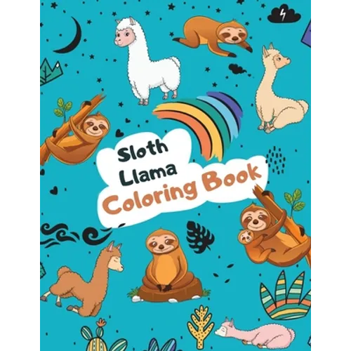 Sloth Llama Coloring Book: Large Kawaii Llama Alpaca and Slow Sloth Activity Book for Kids - Cute & Funny Sloth and Llama Gifts for Girls who Lov - Paperback