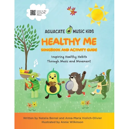 Healthy Me Songbook and Activity Guide: Inspiring Healthy Habits Through Music and Movement - Paperback