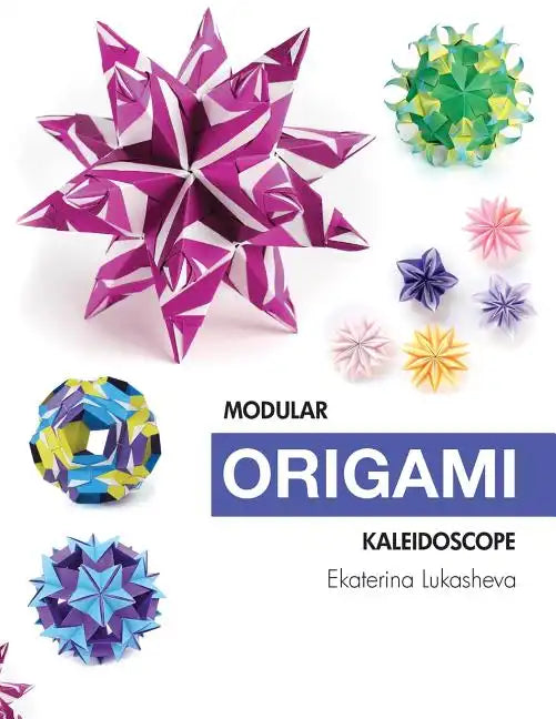 Modular Origami Kaleidoscope: 30 models you can do yourself - Paperback