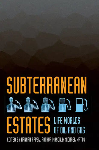Subterranean Estates: Life Worlds of Oil and Gas - Paperback