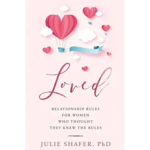 Loved: Relationship Rules for Women Who Thought They Knew the Rules - Paperback