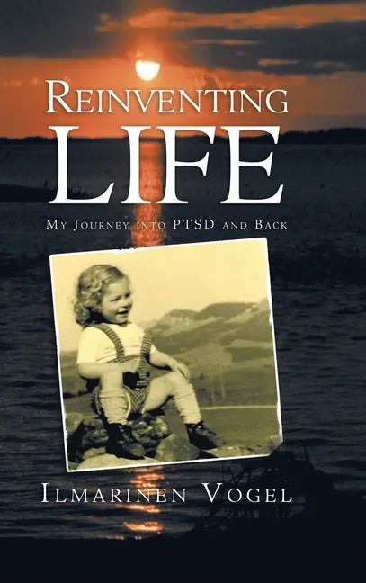 Reinventing Life: My Journey into Ptsd and Back - Hardcover