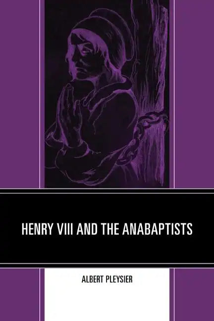 Henry VIII and the Anabaptists - Paperback