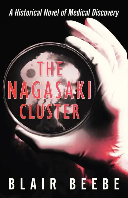 The Nagasaki Cluster: A Historical Novel of Medical Discovery - Paperback