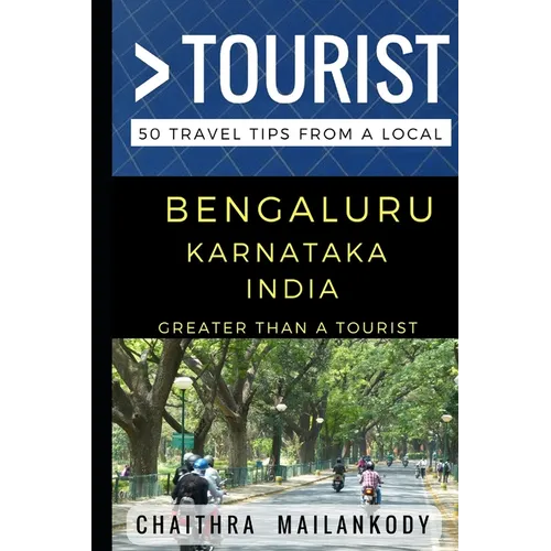 Greater Than a Tourist - Bengaluru Karnataka India: 50 Travel Tips From a Local - Paperback