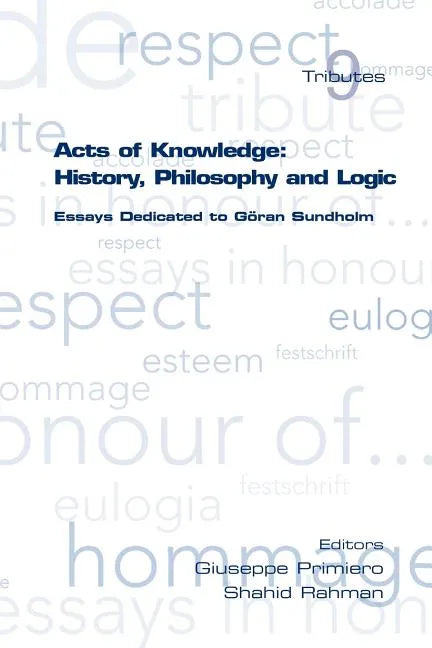 Acts of Knowledge: History, Philosophy and Logic. Essays Dedicated to Goran Sundholm - Paperback