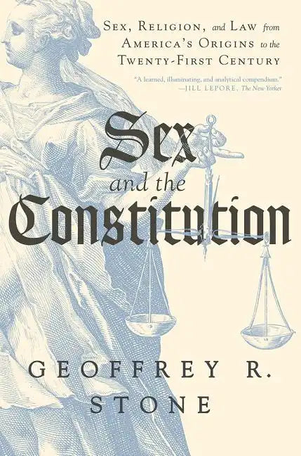 Sex and the Constitution: Sex, Religion, and Law from America's Origins to the Twenty-First Century - Paperback