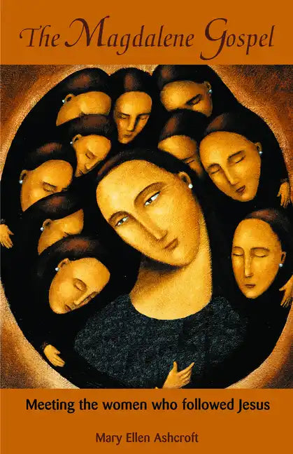 The Magdalene Gospel: Meeting the Women Who Followed Jesus - Paperback