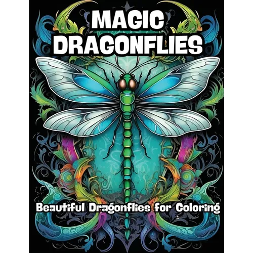 Magic Dragonflies: Beautiful Dragonflies for Coloring - Paperback