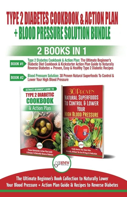 Type 2 Diabetes Cookbook and Action Plan & Blood Pressure Solution - 2 Books in 1 Bundle: Ultimate Beginner's Book Collection to Naturally Lower Your - Paperback