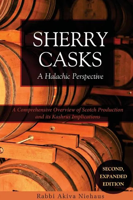 Sherry Casks: A Halachic Perspective 2nd Edition - Paperback