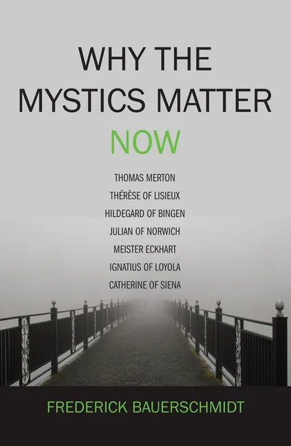 Why the Mystics Matter Now - Paperback