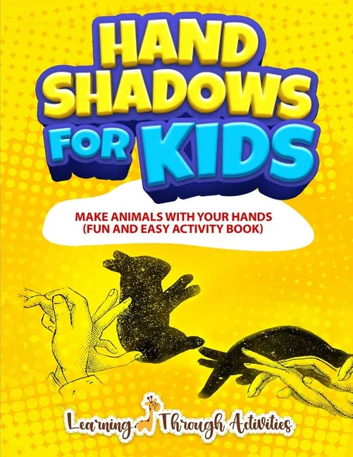 Hand Shadows For Kids: Make Animals With Your Hands - Paperback