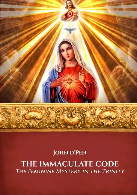 The Immaculate Code: The Feminine Mystery in the Trinity - Paperback
