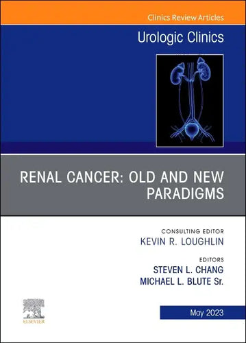 Renal Cancer: Old and New Paradigms, an Issue of Urologic Clinics: Volume 50-2 - Hardcover