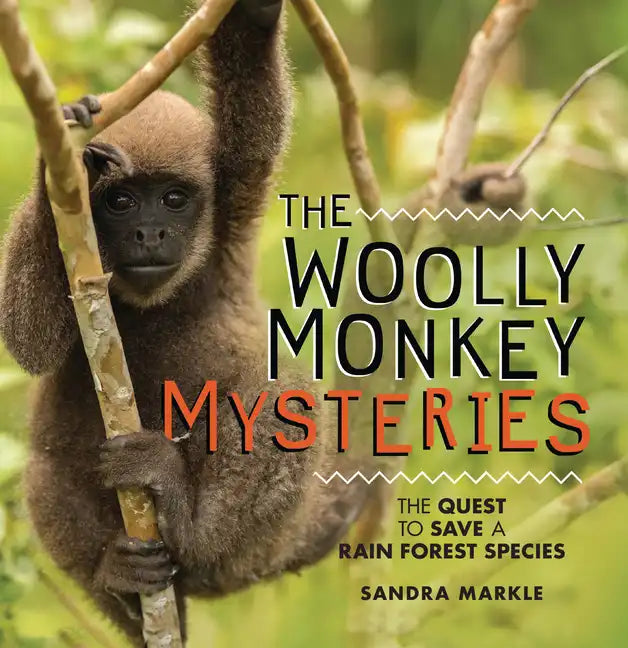 The Woolly Monkey Mysteries: The Quest to Save a Rainforest Species - Paperback
