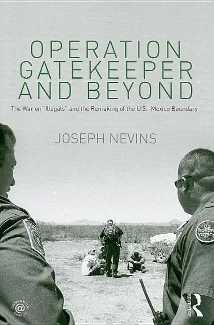 Operation Gatekeeper and Beyond: The War On 