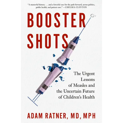 Booster Shots: The Urgent Lessons of Measles and the Uncertain Future of Children's Health - Hardcover