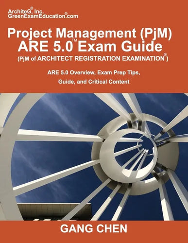 Project Management (PjM) ARE 5.0 Exam Guide (Architect Registration Examination): ARE 5.0 Overview, Exam Prep Tips, Guide, and Critical Content - Paperback