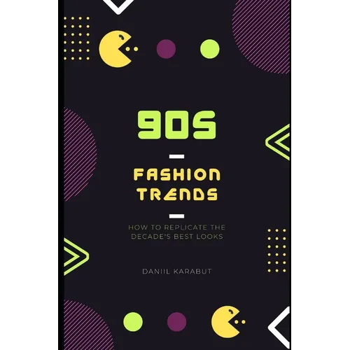 90s Fashion Trends: How to Replicate the Decade's Best Looks - Paperback