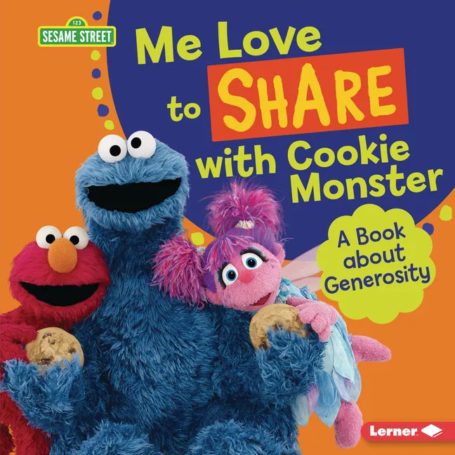 Me Love to Share with Cookie Monster: A Book about Generosity - Library Binding