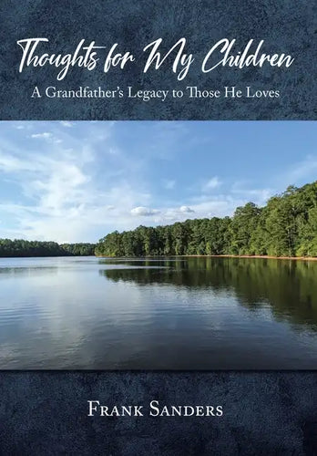 Thoughts for My Children: A Grandfather's Legacy to Those He Loves - Hardcover