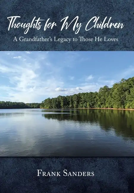 Thoughts for My Children: A Grandfather's Legacy to Those He Loves - Hardcover