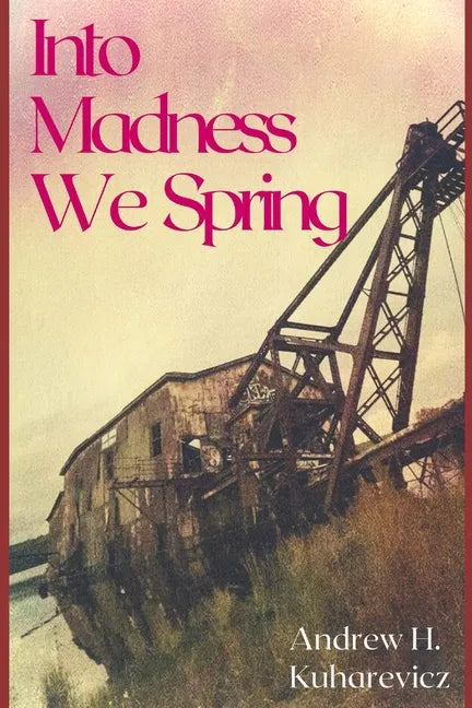 Into Madness We Spring: Novel Words During A Pandemic - Paperback