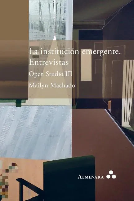 La institución emergente. Entrevistas. Open Studio III - Paperback