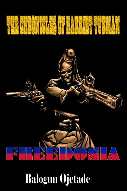 The Chronicles of Harriet Tubman: Freedonia - Paperback
