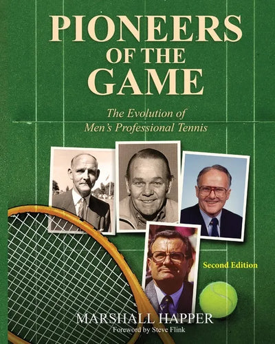 Pioneers of the Game: The Evolution of Men's Professional Tennis - Second Edition - Paperback