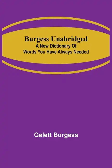 Burgess Unabridged: A new dictionary of words you have always needed - Paperback