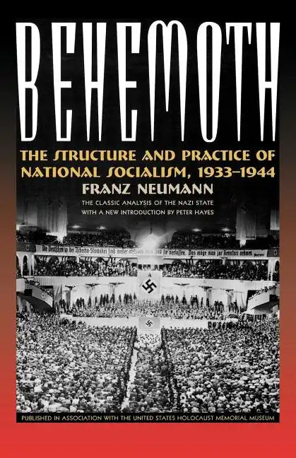 Behemoth: The Structure and Practice of National Socialism, 1933-1944 - Paperback