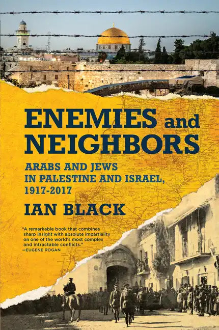 Enemies and Neighbors: Arabs and Jews in Palestine and Israel, 1917-2017 - Paperback
