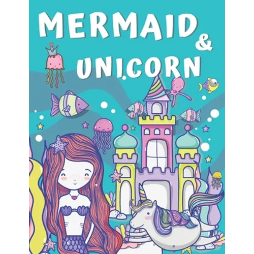 Mermaid and Unicorn: Big Coloring Book for Kids Ages 4-8 & 9-12 - Paperback