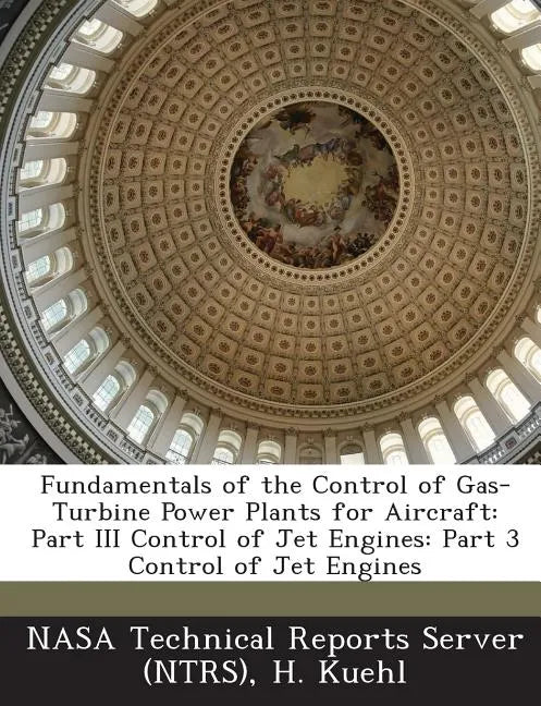 Fundamentals of the Control of Gas-Turbine Power Plants for Aircraft: Part III Control of Jet Engines: Part 3 Control of Jet Engines - Paperback