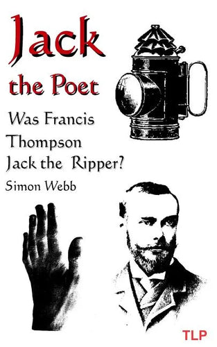 Jack the Poet: Was Francis Thompson Jack the Ripper? - Paperback