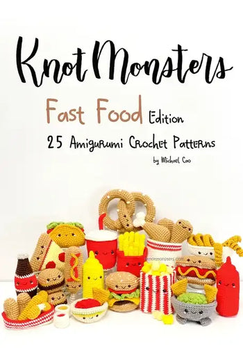 Knotmonsters: Fast Food edition: 25 Amigurumi Crochet Patterns - Paperback