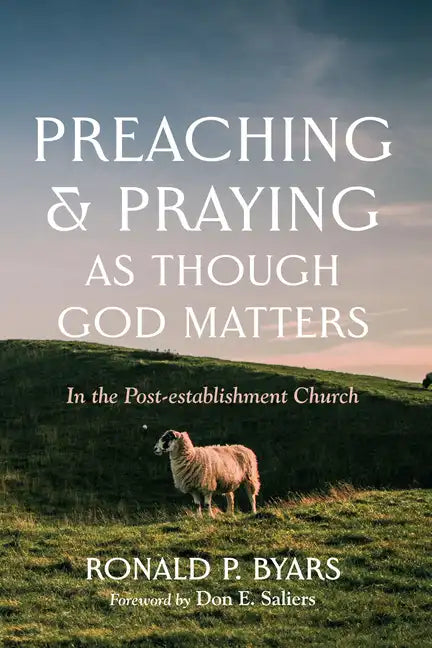 Preaching and Praying as Though God Matters: In the Post-Establishment Church - Paperback