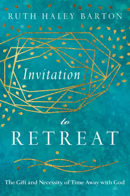 Invitation to Retreat: The Gift and Necessity of Time Away with God - Hardcover
