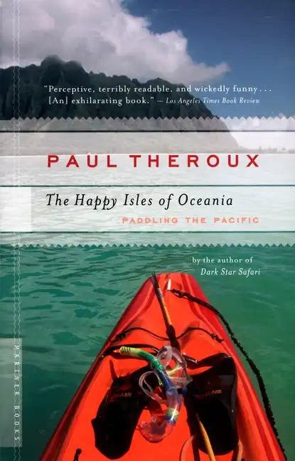 The Happy Isles of Oceania: Paddling the Pacific - Paperback