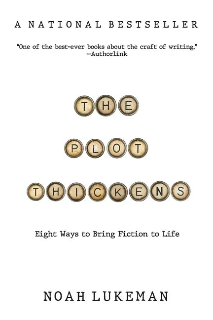 The Plot Thickens: 8 Ways to Bring Fiction to Life - Paperback