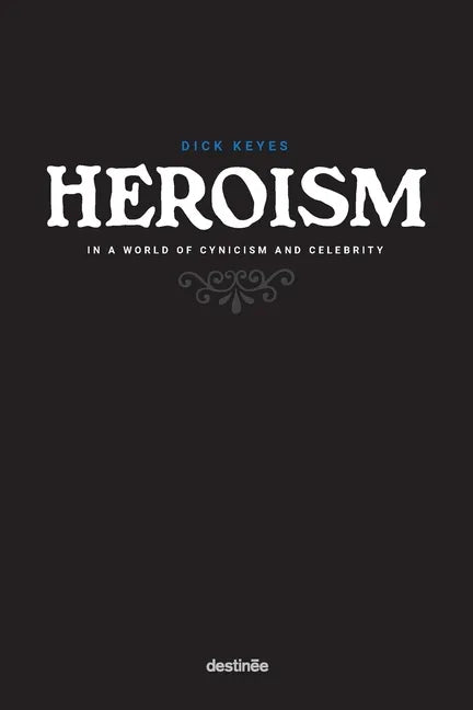 Heroism in a World of Cynicism and Celebrity - Paperback