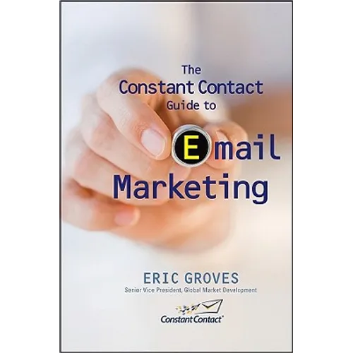 The Constant Contact Guide to Email Marketing - Hardcover