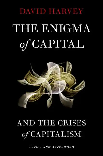 The Enigma of Capital: And the Crises of Capitalism - Paperback