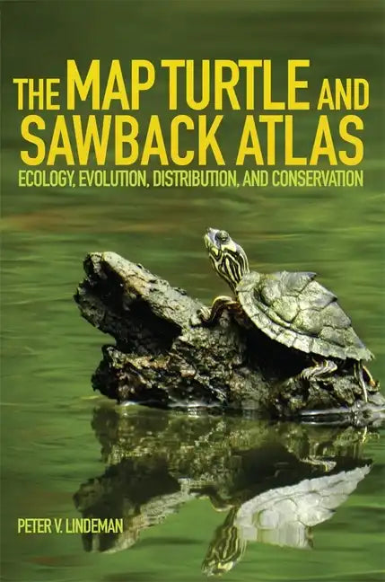 The Map Turtle and Sawback Atlas: Ecology, Evolution, Distribution and Conservation - Paperback