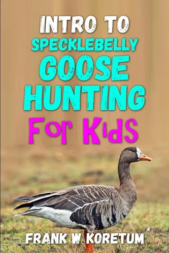 Intro to Specklebelly Goose Hunting for Kids - Paperback