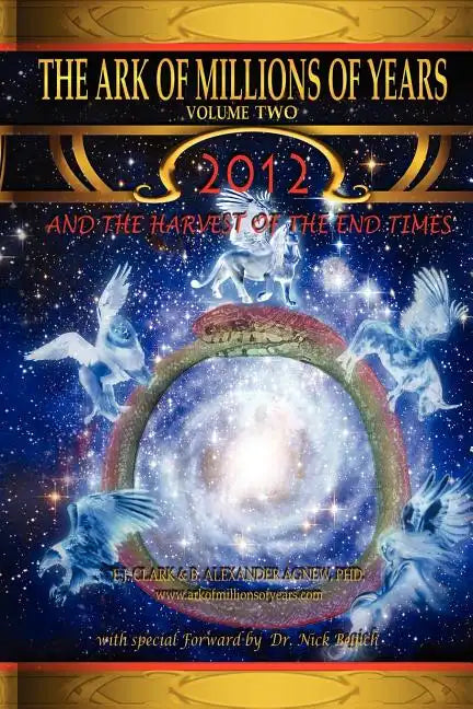 The Ark of Millions of Years Volume Two: 2012 and the Harvest of the End Times - Paperback