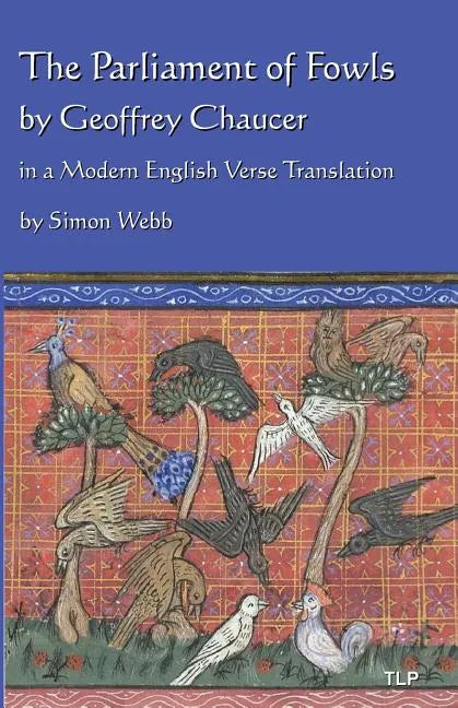 The Parliament of Fowls: by Geoffrey Chaucer, in a Modern English Verse Translation - Paperback