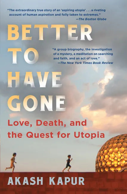 Better to Have Gone: Love, Death, and the Quest for Utopia - Paperback